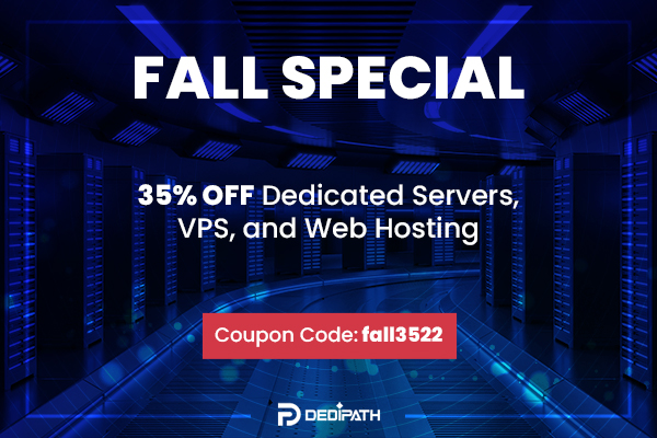 DediPath | Fall Sale Ending Soon - 35% OFF Web Hosting, VPS and Dedicated Servers! Dedicated Servers From $39/m!